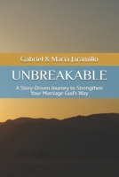 UNBREAKABLE: A Story-Driven Journey to Strengthen Your Marriage God’s Way B0G2KPC1FM Book Cover