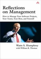 Reflections on Management: How to Manage Your Software Projects, Your Teams, Your Boss, and Yourself 032171153X Book Cover