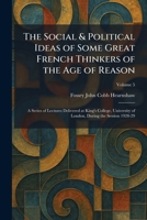 The Social & Political Ideas of Some Great French Thinkers of the Age of Reason: A Series of Lectures Delivered at King's College, University of London, During the Session 1928-29 1025996240 Book Cover