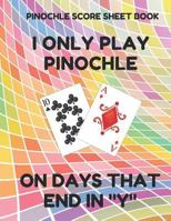Pinochle Score Sheet Book: Book of 100 Score Sheet Pages For Pinochle, 8.5 by 11 inches, Days Colorful Cover 1796823252 Book Cover