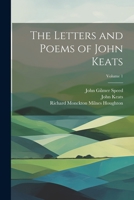 The Letters and Poems of John Keats; Volume 1 1021301434 Book Cover