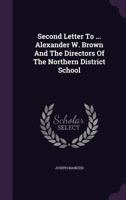 Second Letter To ... Alexander W. Brown And The Directors Of The Northern District School... 1276121911 Book Cover