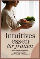 Intuitives Essen für Frauen: Befreie dich von Diätregeln und vertraue deinem Körper (German Edition) B0GF618Z12 Book Cover