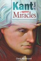 Kant (and Hume) Against Miracles 1733349502 Book Cover