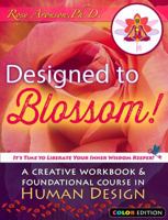 Designed to Blossom: Color Edition: A Creative Workbook and Foundational Course in Human Design 099702304X Book Cover