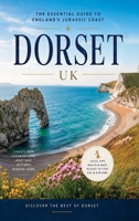 Dorset - the Essential Guide to the Jurassic Coast B0H47PJ1KD Book Cover