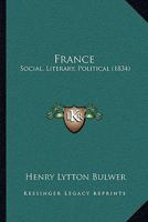 France: Social, Literary, Political 1104750805 Book Cover