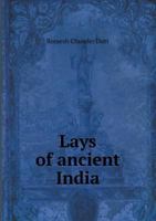 Lays of Ancient India: Selections from Indian Poetry Rendered into English Verse 3337304435 Book Cover