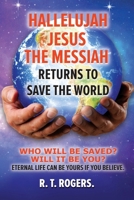 Hallelujah Jesus the messiah returns to save the world B0GRSKLVNZ Book Cover