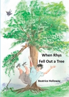 When Rhys Fell Out a Tree 1913294072 Book Cover