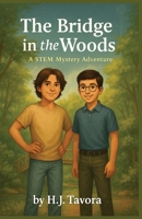 The Bridge in the Woods: A STEM mystery Adventure B0FLQCHM66 Book Cover