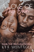 A Love of My Own: Book 3 of The Love Series 1970502045 Book Cover