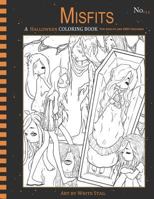 Misfits A Halloween Coloring book for Adults and ODD Children: Living Dead and Monster Girls (Misfits A Coloring Book for Adults and ODD Children) 172383369X Book Cover