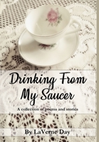 Drinking From My Saucer 1387607081 Book Cover