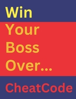 Win Your Boss Over: The Ultimate Playbook for Workplace Influence B0FVCQZH24 Book Cover