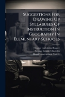 Suggestions For Drawing Up Syllabuses Of Instruction In Geography In Elementary Schools 1175463809 Book Cover