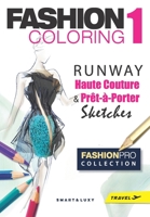 Fashion Coloring 1: RUNWAY Haute Couture & Pr�t-�-Porter Sketches - Travel size 1092319549 Book Cover