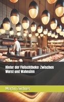 Hinter der Fleischtheke: Zwischen Wurst und Wahnsinn (German Edition) B0DT1KRM3S Book Cover