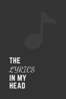The Lyrics In My Head: Songwriting Journal Blank Lined and Staff Manuscript Paper Writing Lyrics Notebook Gift For Musicians Teens Men Women - Dark Grey Color Note 110 Pages 6 x 9 Matte Finish 1654633607 Book Cover