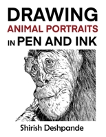 Drawing Animal Portraits in Pen and Ink: Learn to Draw Lively Portraits of Your Favorite Animals in 20 Step-by-step Exercises 8195735738 Book Cover