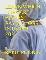 Learn Which Jobs Are Highest Paying Jobs in USA in 2021 B08RB8963B Book Cover