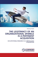 THE LEGITIMACY OF AN ORGANIZATIONAL SPARKLE IS A PERTINENT ACQUISITION: OCCUPATIONAL RESEARCH IS A METICULOUS CONVENTION 6206164691 Book Cover