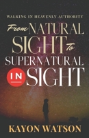 From Natural Sight To Supernatural Insight 1689618825 Book Cover