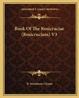 Book Of The Rosicruciae (Rosicrucians) V3 1162914742 Book Cover