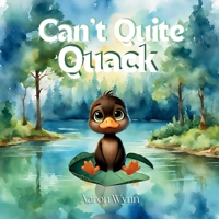 Can't Quite Quack B0DPK93WXJ Book Cover