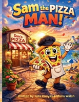 Sam the Pizza Man: A Heartwarming Picture Book About Following Your Dreams 1778232337 Book Cover