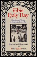 This Holy Day: Illuminated Verses to Celebrate Every Day 1976319641 Book Cover