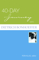 40-day Journey With Dietrich Bonhoeffer (40-Day Journey) (40-Day Journey) 080665368X Book Cover