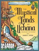 The Mystical Lands of Uchana: Coloring Adventures in the Secret Realms: Book Three: Unlocking the Mystery 1726169472 Book Cover