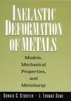 Inelastic Deformation of Metals: Models, Mechanical Properties, and Metallurgy 0471021431 Book Cover