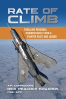 Rate of Climb: Thrilling Personal Reminiscences from a Fighter Pilot and Leader 1911714120 Book Cover