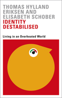 Identity Destabilised: Living in an Overheated World 0745399126 Book Cover