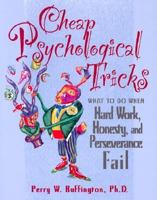 Cheap Psychological Tricks: What To Do When Hard Work, Honesty, And Perseverance Fail 1561451304 Book Cover