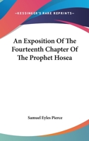 An Exposition Of The Fourteenth Chapter Of The Prophet Hosea 1432656163 Book Cover
