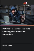 Motivazioni intrinseche dello spionaggio economico e industriale (Italian Edition) 6200104700 Book Cover