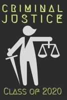 Criminal Justice Class of 2020: College Ruled Composition Notebook for Seniors, Graduation Gift, Scales of Justice Theme, Lined Journal (6x 9) 110 Blank Pages Homeschool Workbook for Students Academic 1703869982 Book Cover