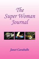 The Super Woman's Journal for Managing your Day 1450058493 Book Cover