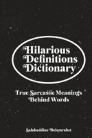 Hilarious Definitions Dictionary: True Sarcastic Meanings Behind Words B09CGL7Y2J Book Cover