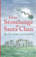 From Stonehenge to Santa Claus: The Evolution of Christmas 0752448188 Book Cover