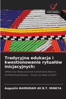 Tradycyjna edukacja i kwestionowanie rytualów inicjacyjnych (Polish Edition) 6202492058 Book Cover