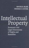 Intellectual Property: Economic and Legal Dimensions of Rights and Remedies 0521540674 Book Cover