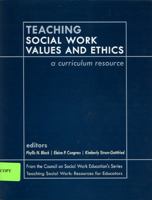 Teaching Social Work Values and Ethics: A Curriculum Resource 0872931331 Book Cover