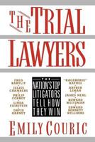 The Trial Lawyers: The Nation's Top Litigators Tell How They Win 0312051727 Book Cover