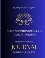 Your Adoption Journey In Words + Photos: Resilience + Mindset for Personal Growth B0F8VF2J1Z Book Cover