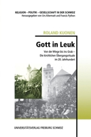 Gott in Leuk: Von der Wiege bis ins Grab - Die kirchlichen Ubergangsrituale im 20. Jahrhundert (German Edition) 2940715645 Book Cover
