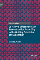 US Army's Effectiveness in Reconstruction According to the Guiding Principles of Stabilization 3030600041 Book Cover